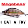 MEGABASS BAT A FRY 52